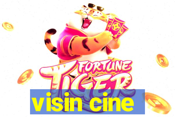 visin cine